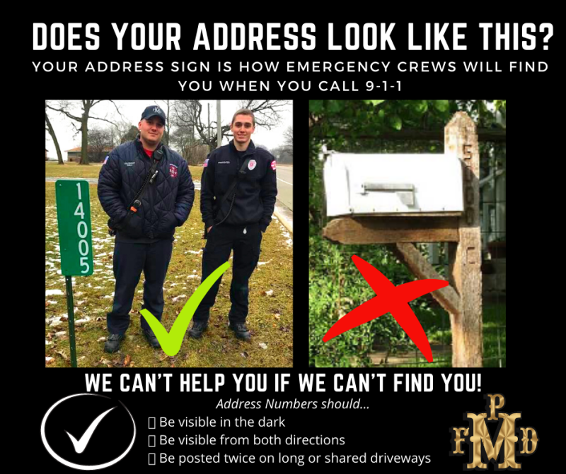 We can't help you if we can't find you! Address numbers should be visible in the dark, visible from both directions and be posted twice on long or shared driveways.